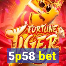 5p58 bet